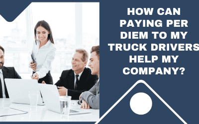 How can paying Per Diem to my Truck Drivers help my company?