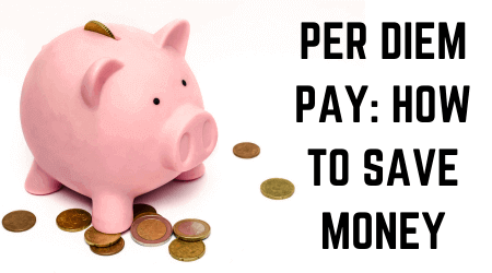 This image shows a piggy bank with several coins scattered around it, illustrating the concept of saving money. The text next to the image reads, "Per Diem Pay: How to Save Money,"