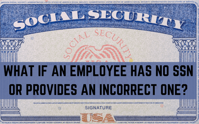What if an Employee has no SSN or Provides an Incorrect One?