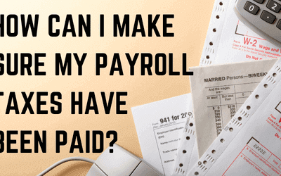 How Can I Make Sure My Payroll Taxes Have Been Paid