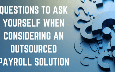 Questions To Ask Yourself When Considering An Outsourced Payroll Solution