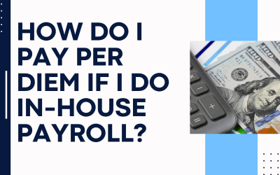 How Do I Pay Per Diem If I Do In-House Payroll?