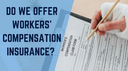 do we offer workers' compensation insurance?