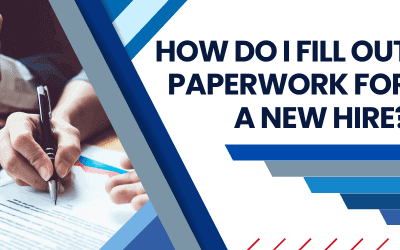 How Do I Fill Out Paperwork for a New Hire?