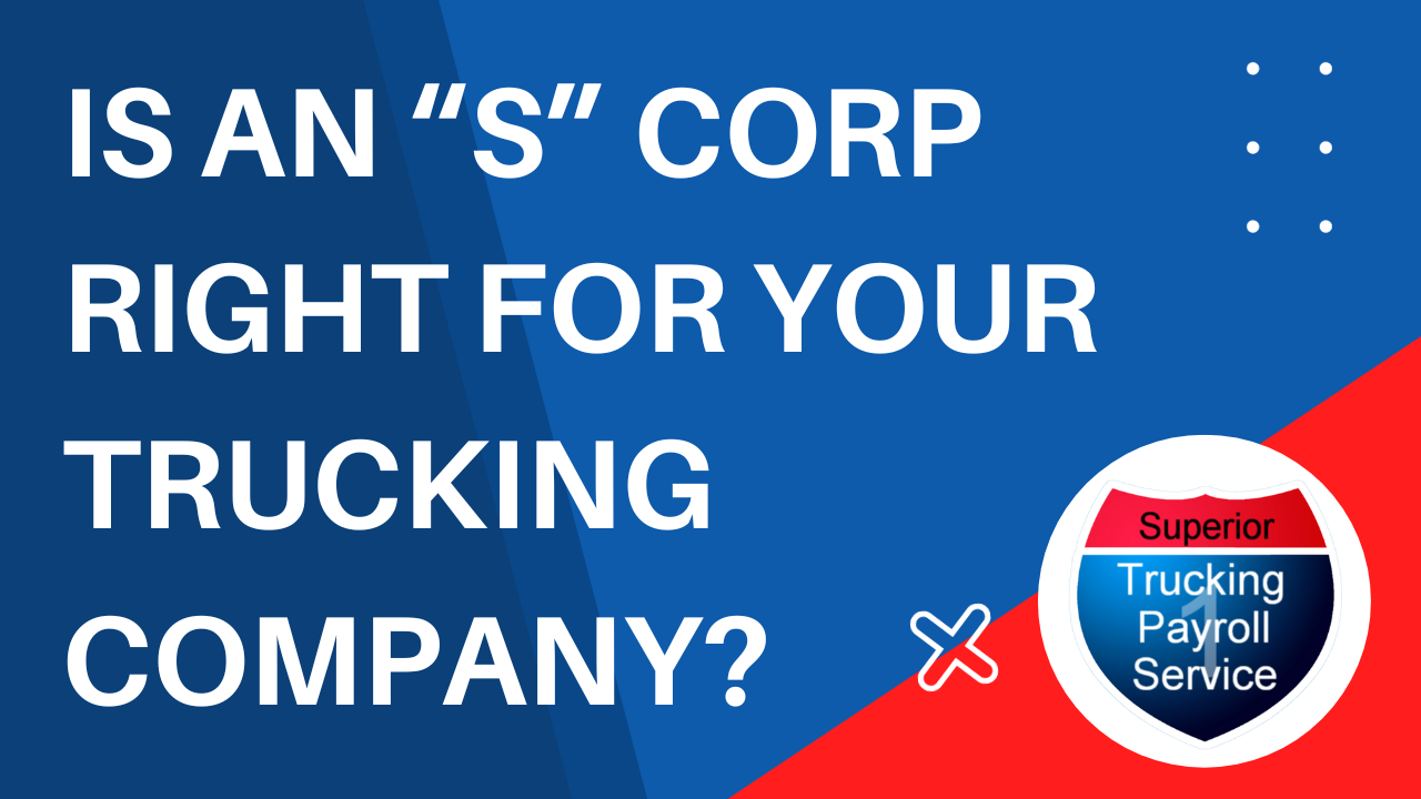 Is an "S" Corp right for your trucking company?