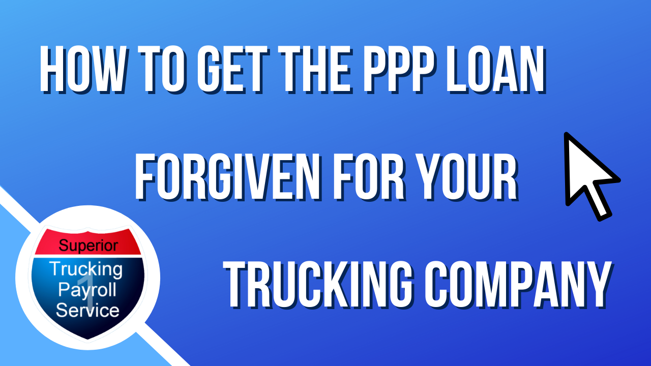 how to get your PPP loan forgiven for your trucking company