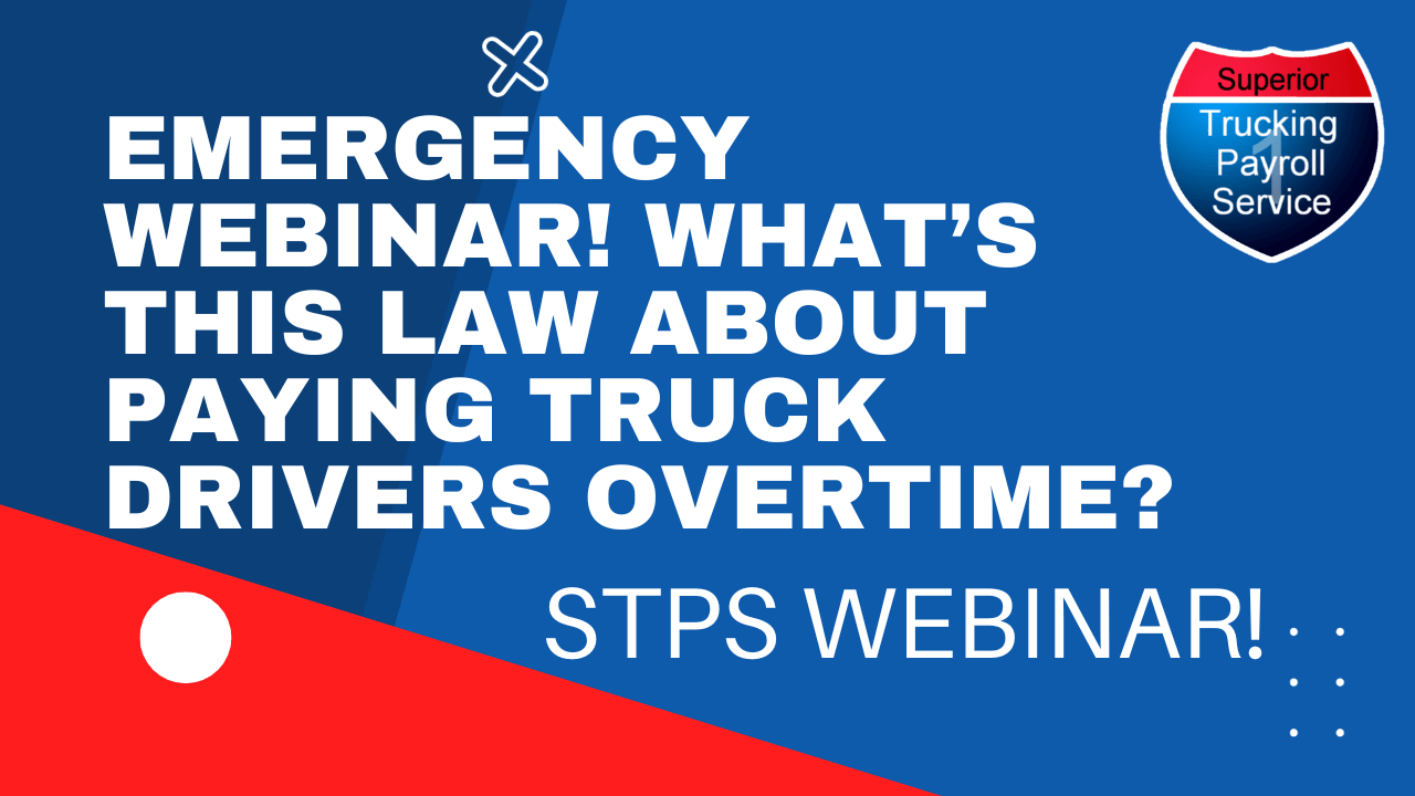 STPS webinar- what's this law about paying truck drivers overtime?
