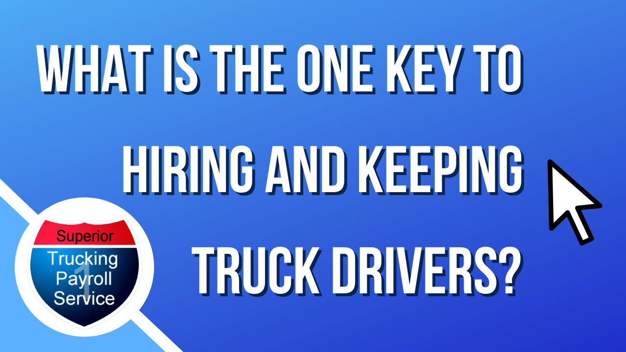 what is the one key to hiring and keeping truck drivers?