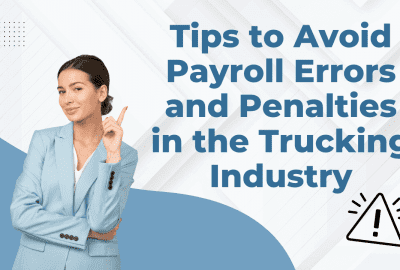 How to Avoid Payroll Errors and Penalties in the Trucking Industry